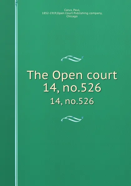 Обложка книги The Open court. 14, no.526, Paul Carus