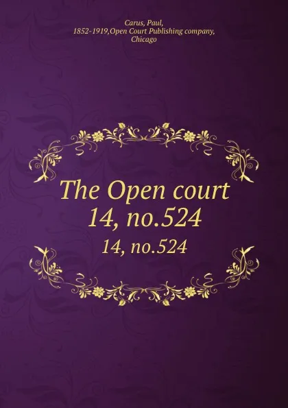 Обложка книги The Open court. 14, no.524, Paul Carus