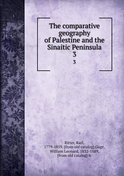 Обложка книги The comparative geography of Palestine and the Sinaitic Peninsula. 3, Karl Ritter