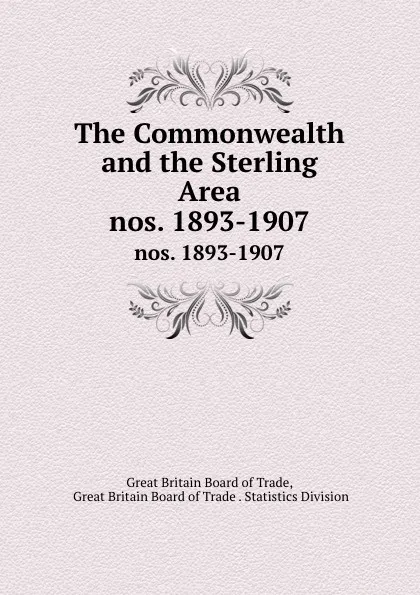 Обложка книги The Commonwealth and the Sterling Area. nos. 1893-1907, Great Britain Board of Trade