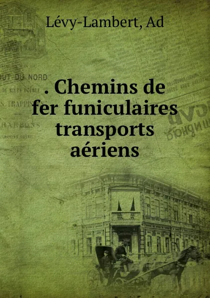 Обложка книги . Chemins de fer funiculaires transports aeriens, Ad Lévy-Lambert