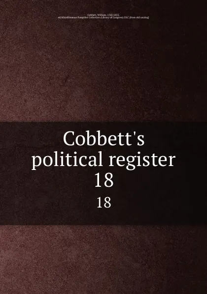 Обложка книги Cobbett.s political register. 18, William Cobbett