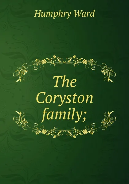 Обложка книги The Coryston family;, Humphry Ward