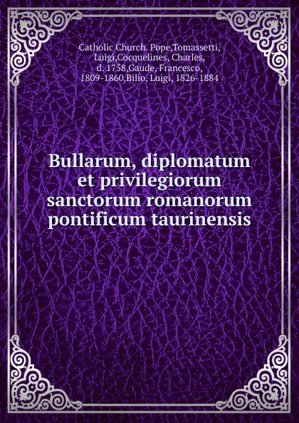 Обложка книги Bullarum, diplomatum et privilegiorum sanctorum romanorum pontificum taurinensis, Charles Cocquelines