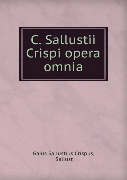 Обложка книги C. Sallustii Crispi opera omnia, Gaius Sallustius Crispus