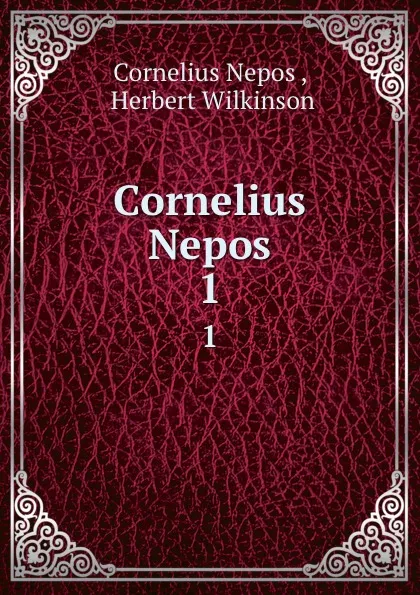 Обложка книги Cornelius Nepos. 1, Cornelius Nepos