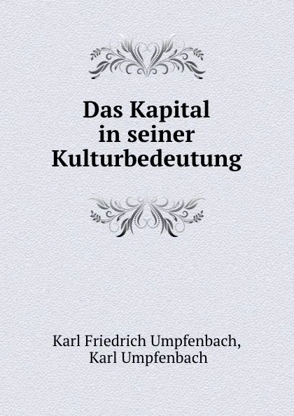 Обложка книги Das Kapital in seiner Kulturbedeutung, Karl Friedrich Umpfenbach