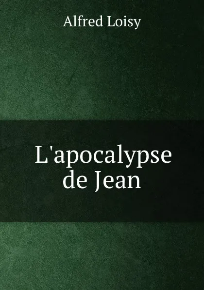 Обложка книги L.apocalypse de Jean, Alfred Loisy