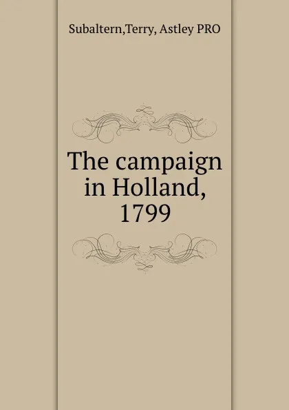 Обложка книги The campaign in Holland, 1799, Terry Subaltern