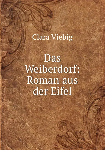 Обложка книги Das Weiberdorf: Roman aus der Eifel, Clara Viebig