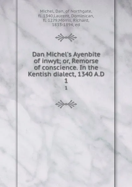 Обложка книги Dan Michel.s Ayenbite of inwyt; or, Remorse of conscience. In the Kentish dialect, 1340 A.D. 1, Dan Michel