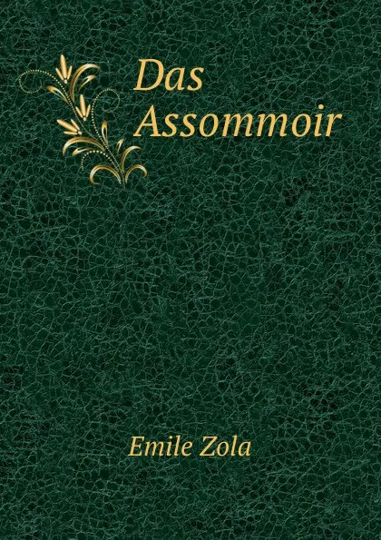 Обложка книги Das Assommoir, Zola Emile