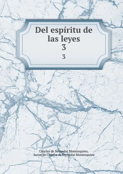 Обложка книги Del espiritu de las leyes. 3, Charles de Secondat Montesquieu