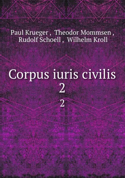 Обложка книги Corpus iuris civilis. 2, Paul Krueger