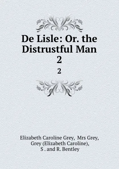 Обложка книги De Lisle: Or. the Distrustful Man. 2, Elizabeth Caroline Grey