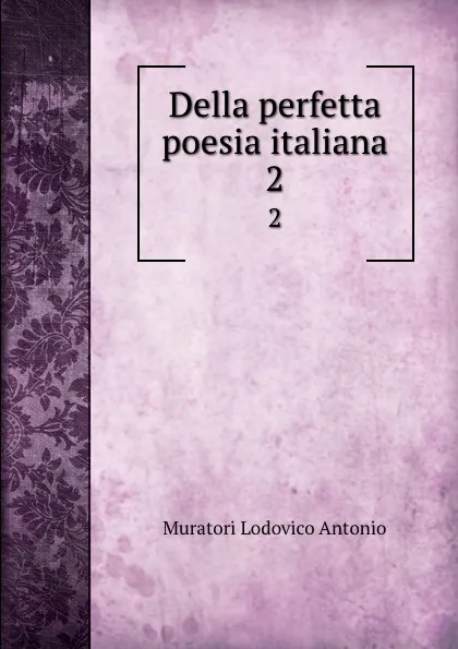 Обложка книги Della perfetta poesia italiana. 2, Muratori Lodovico Antonio