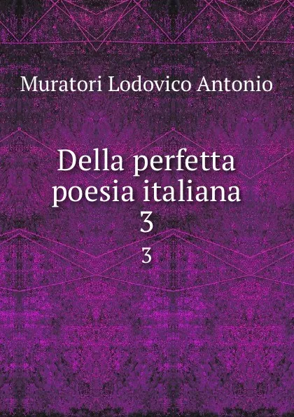 Обложка книги Della perfetta poesia italiana. 3, Muratori Lodovico Antonio