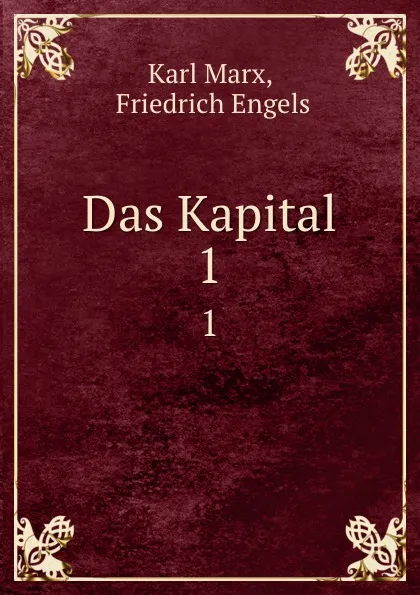 Обложка книги Das Kapital. 1, Karl Marx