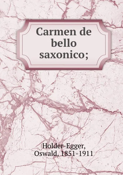 Обложка книги Carmen de bello saxonico;, Oswald Holder-Egger