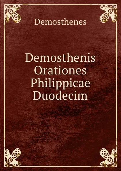 Обложка книги Demosthenis Orationes Philippicae Duodecim, Demosthenes