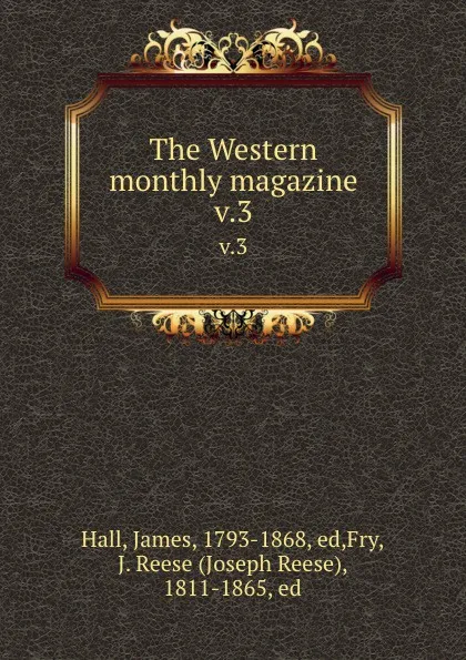 Обложка книги The Western monthly magazine. v.3, James Hall