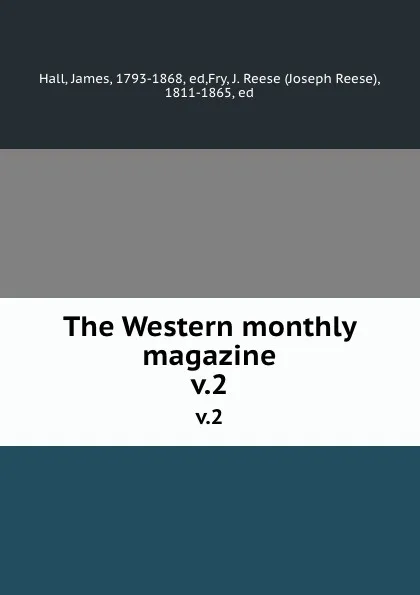 Обложка книги The Western monthly magazine. v.2, James Hall