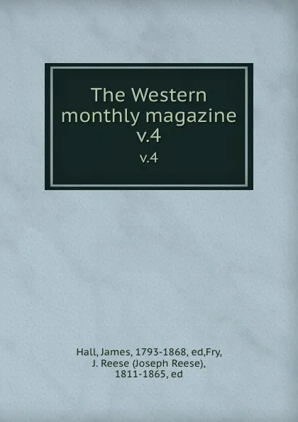 Обложка книги The Western monthly magazine. v.4, James Hall