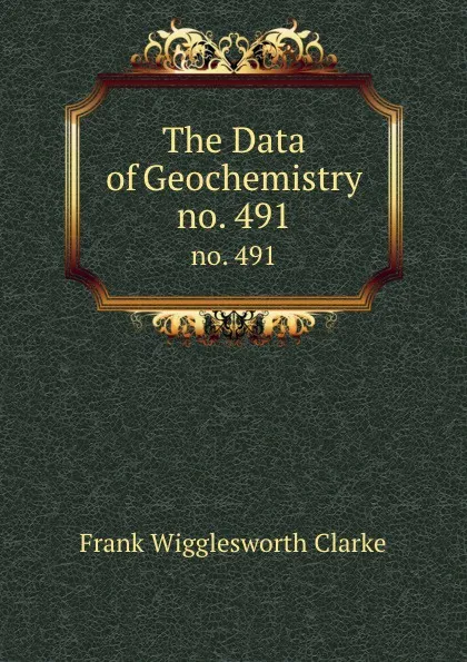 Обложка книги The Data of Geochemistry. no. 491, Frank Wigglesworth Clarke