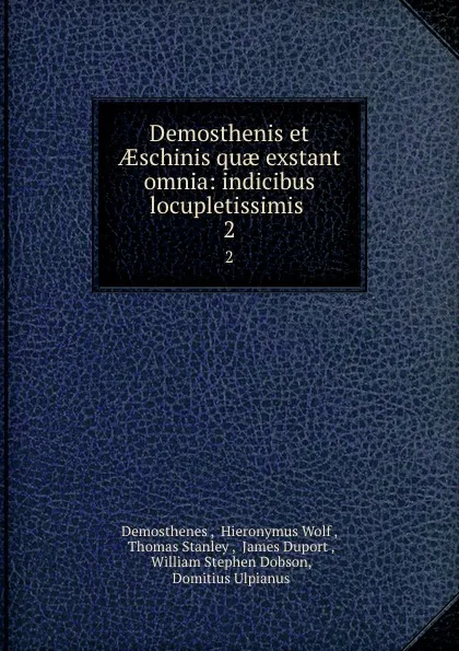 Обложка книги Demosthenis et AEschinis quae exstant omnia: indicibus locupletissimis . 2, Demosthenes