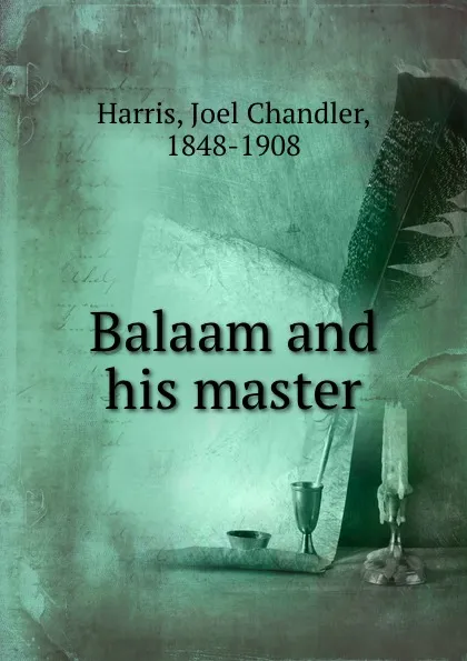 Обложка книги Balaam and his master, Joel Chandler Harris