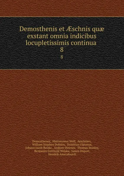 Обложка книги Demosthenis et AEschnis quae exstant omnia indicibus locupletissimis continua . 8, Hieronymus Wolf Demosthenes