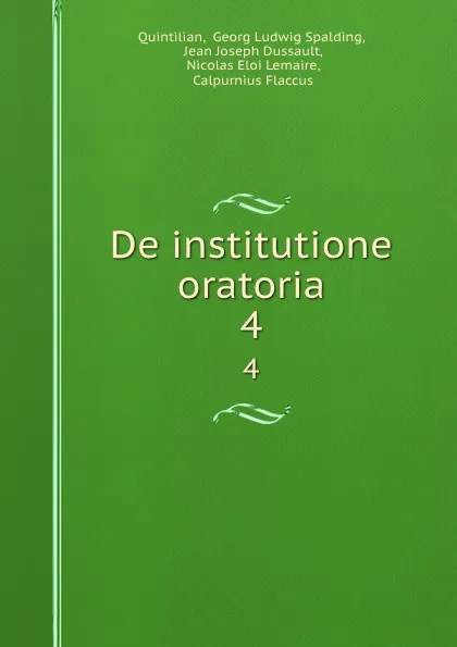 Обложка книги De institutione oratoria. 4, Georg Ludwig Spalding Quintilian