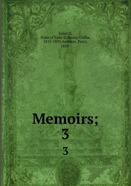 Обложка книги Memoirs;. 3, Ernst II