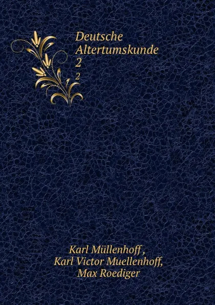 Обложка книги Deutsche Altertumskunde. 2, Karl Müllenhoff