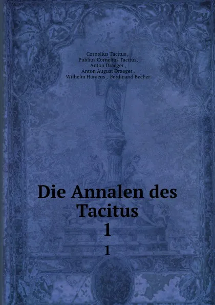 Обложка книги Die Annalen des Tacitus. 1, Cornelius Tacitus