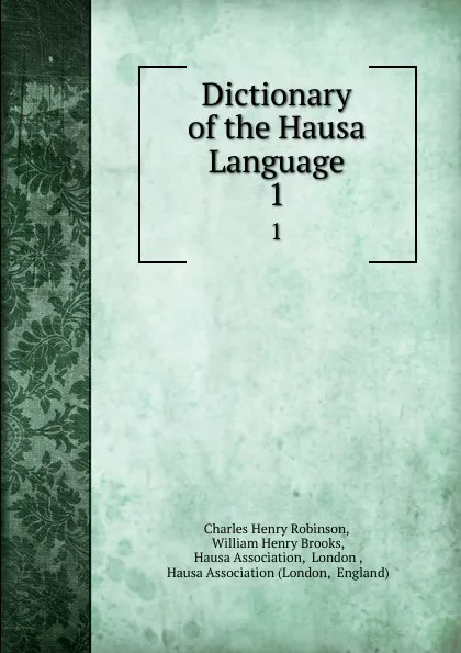 Обложка книги Dictionary of the Hausa Language. 1, Charles Henry Robinson