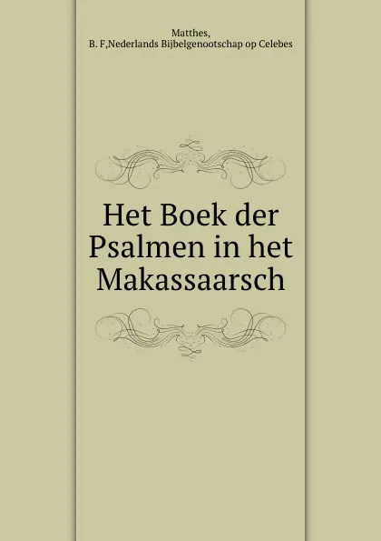 Обложка книги Het Boek der Psalmen in het Makassaarsch, B.F. Matthes