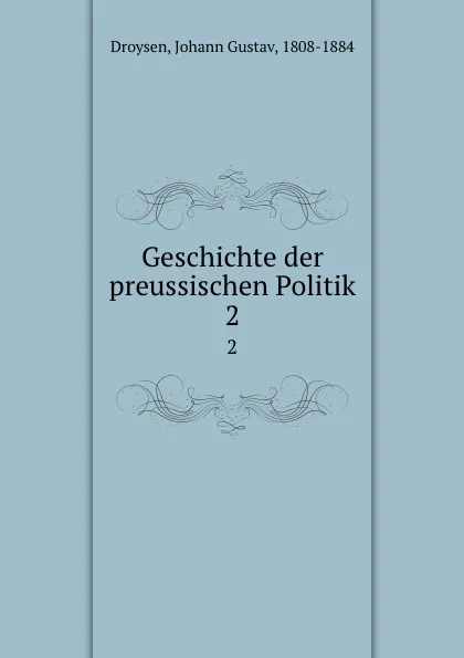 Обложка книги Geschichte der preussischen Politik. 2, Johann Gustav Droysen