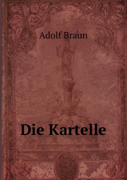 Обложка книги Die Kartelle, Adolf Braun