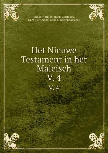 Обложка книги Het Nieuwe Testament in het Maleisch. V. 4, Hillebrandus Cornelius Klinkert