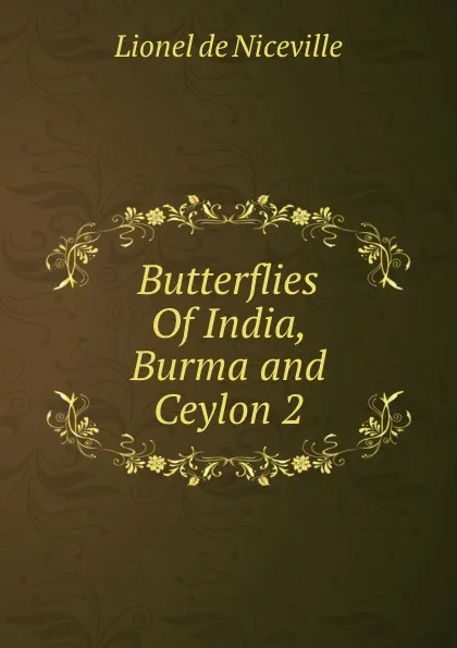 Обложка книги Butterflies Of India, Burma and Ceylon 2, Lionel de Niceville