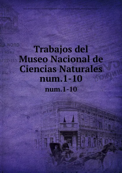 Обложка книги Trabajos del Museo Nacional de Ciencias Naturales. num.1-10, Spain