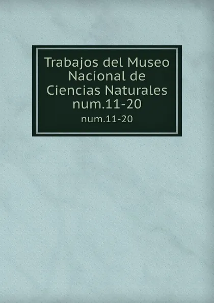 Обложка книги Trabajos del Museo Nacional de Ciencias Naturales. num.11-20, Spain