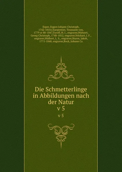 Обложка книги Die Schmetterlinge in Abbildungen nach der Natur. v 5, Eugen Johann Christoph Esper