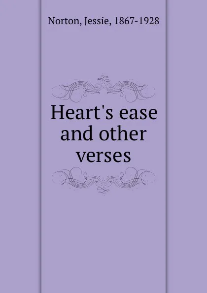 Обложка книги Heart.s ease and other verses, Jessie Norton