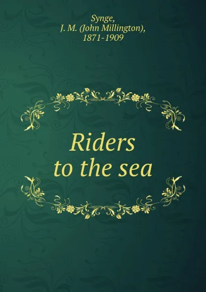 Обложка книги Riders to the sea, John Millington Synge