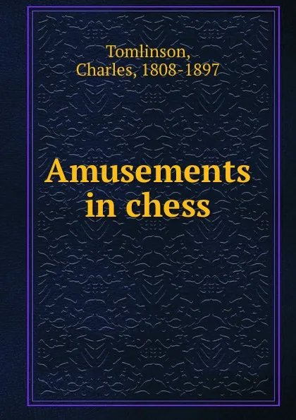 Обложка книги Amusements in chess, Charles Tomlinson