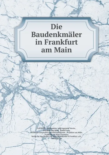 Обложка книги Die Baudenkmaler in Frankfurt am Main, Carl Wolff