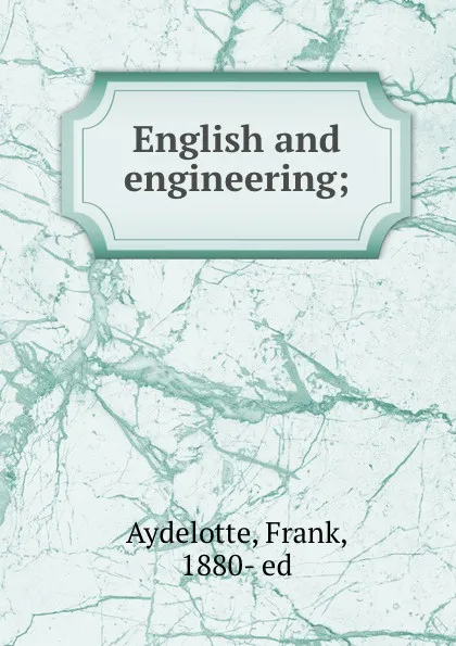 Обложка книги English and engineering;, Frank Aydelotte