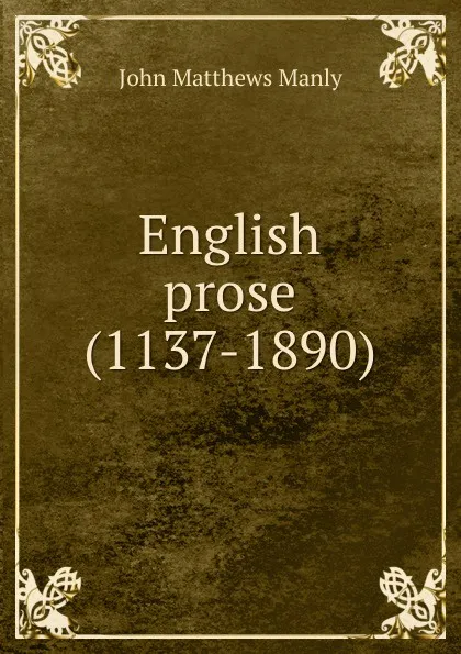 Обложка книги English prose (1137-1890), John Matthews Manly